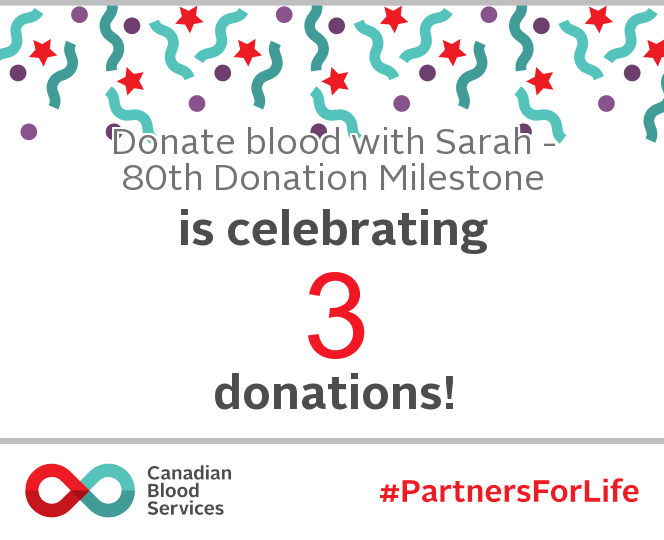 Donate blood with Sarah - 80th Donation Milestone is celebrating 3 donations!